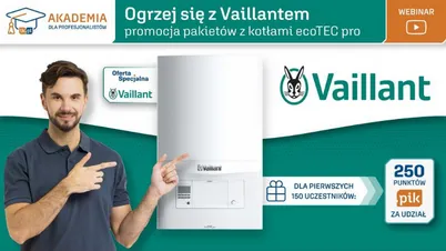 „Ogrzej się z Vaillantem – promocja pakietów z kotłami ecoTEC pro” Akademia IK dla Profesjonalistów 