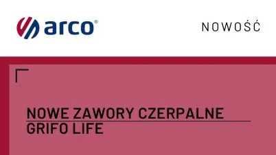 Nowość od ARCO: Zawory czerpalne GRIFO LIFE