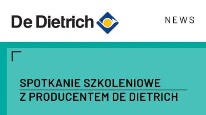 Spotkanie szkoleniowe z producentem De Dietrich