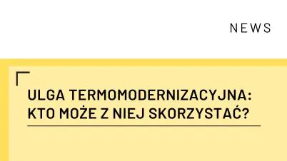 Ulga termomodernizacyjna: kto może z niej skorzystać?