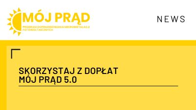 Skorzystaj z dopłat Mój Prąd 5.0