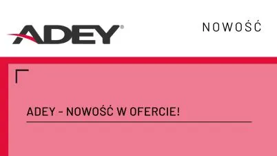 ADEY - Nowość w ofercie!