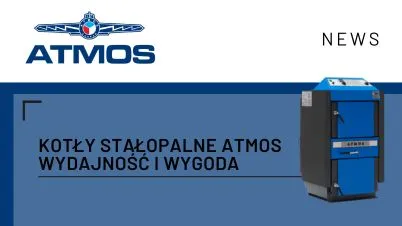 Kotły stałopalne ATMOS - wydajność i wygoda