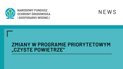Zmiany w programie priorytetowym „Czyste Powietrze”