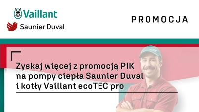Zyskaj więcej z promocją PIK na pompy ciepła Saunier Duval i kotły Vaillant ecoTEC pro