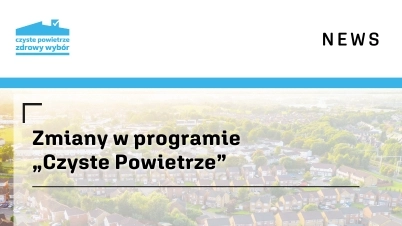 Zmiany w programie „Czyste Powietrze”