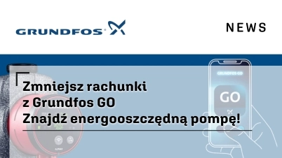 Zmniejsz rachunki z Grundfos GO – znajdź energooszczędną pompę!