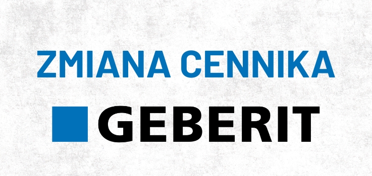 Zmiana cennika Geberit (systemy wodociągowe) - od 01.03.2026